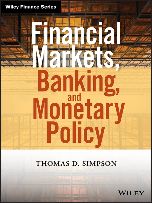 Title details for Financial Markets, Banking, and Monetary Policy by Thomas D. Simpson - Available